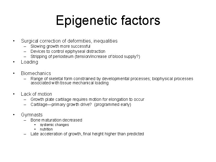 Epigenetic factors • Surgical correction of deformities, inequalities – Slowing growth more successful –