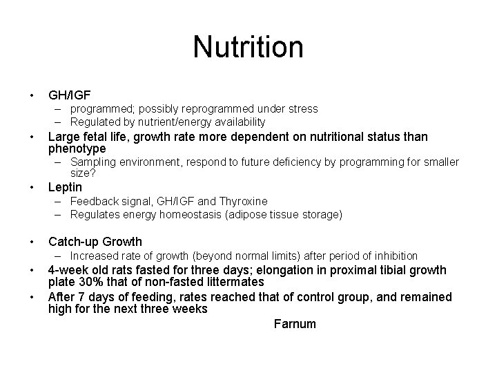 Nutrition • GH/IGF – programmed; possibly reprogrammed under stress – Regulated by nutrient/energy availability