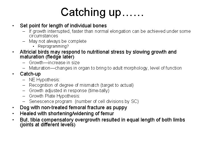 Catching up…… • Set point for length of individual bones – If growth interrupted,