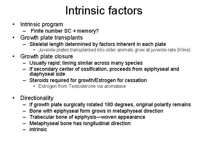Intrinsic factors • Intrinsic program – Finite number SC + memory? • Growth plate