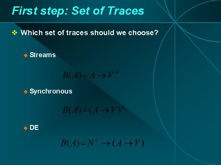 First step: Set of Traces v Which set of traces should we choose? u First step: Set of Traces v Which set of traces should we choose? u