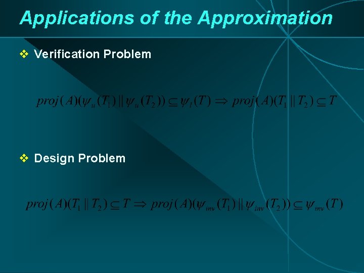 Applications of the Approximation v Verification Problem v Design Problem Applications of the Approximation v Verification Problem v Design Problem