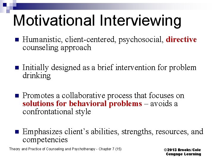 Motivational Interviewing n Humanistic, client-centered, psychosocial, directive counseling approach n Initially designed as a