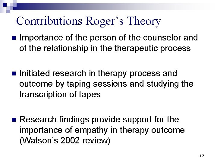 Contributions Roger’s Theory n Importance of the person of the counselor and of the