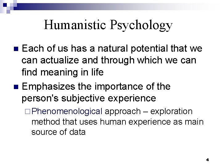 Humanistic Psychology Each of us has a natural potential that we can actualize and