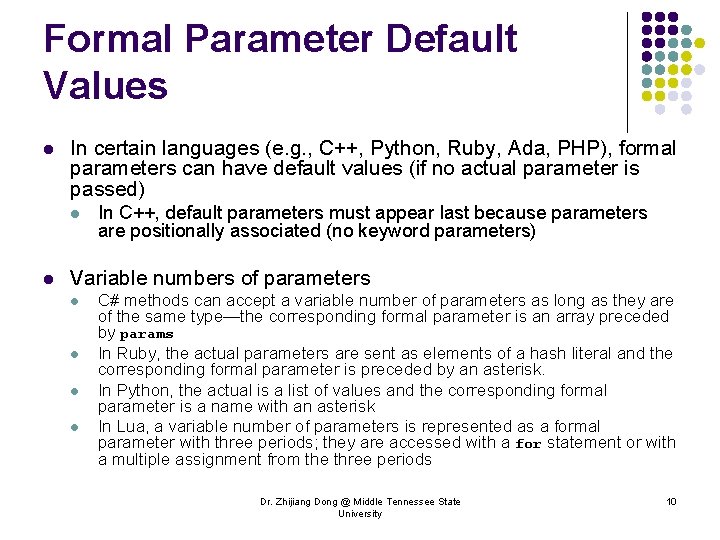 Formal Parameter Default Values l In certain languages (e. g. , C++, Python, Ruby,