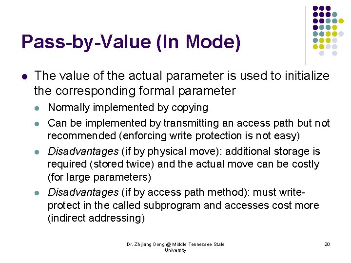 Pass-by-Value (In Mode) l The value of the actual parameter is used to initialize