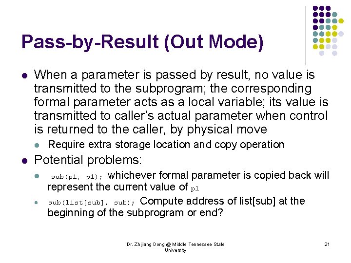 Pass-by-Result (Out Mode) l When a parameter is passed by result, no value is