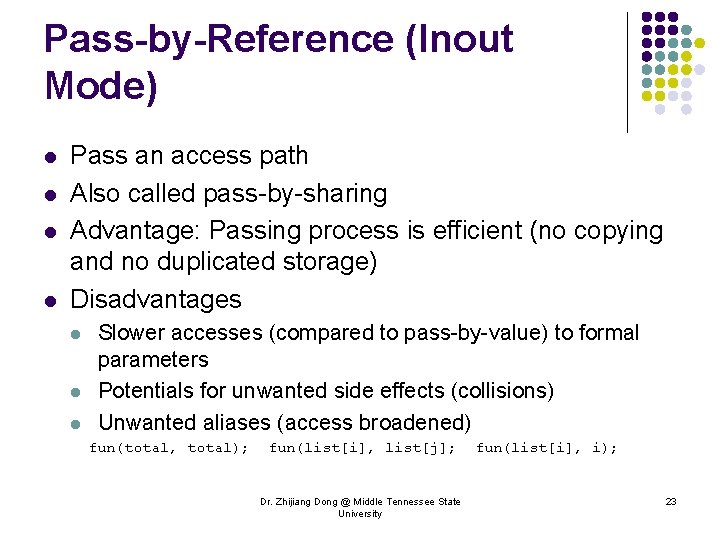 Pass-by-Reference (Inout Mode) l l Pass an access path Also called pass-by-sharing Advantage: Passing