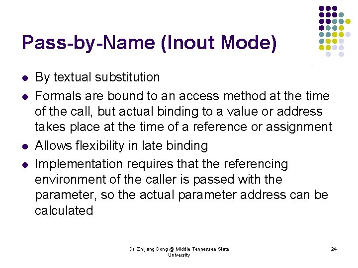 Pass-by-Name (Inout Mode) l l By textual substitution Formals are bound to an access