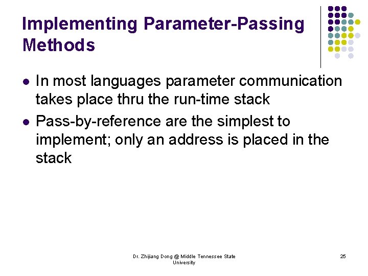 Implementing Parameter-Passing Methods l l In most languages parameter communication takes place thru the