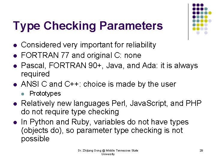 Type Checking Parameters l l Considered very important for reliability FORTRAN 77 and original