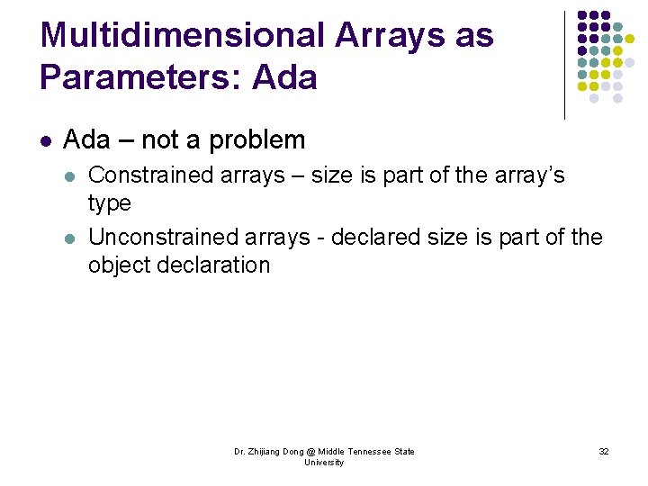 Multidimensional Arrays as Parameters: Ada l Ada – not a problem l l Constrained