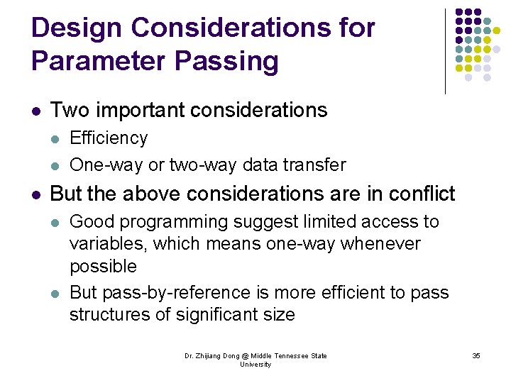 Design Considerations for Parameter Passing l Two important considerations l l l Efficiency One-way