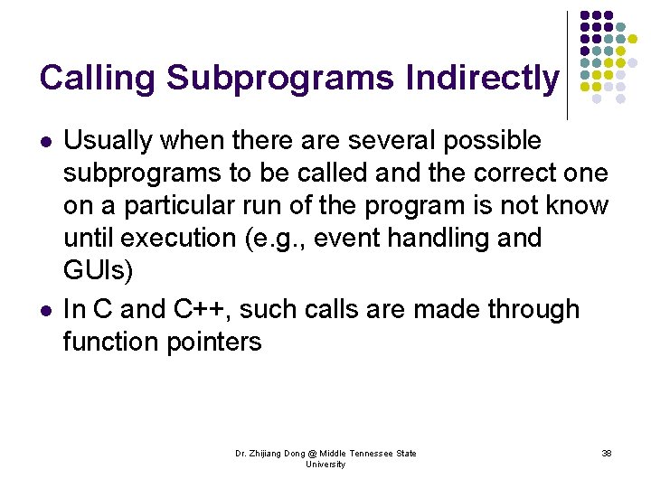 Calling Subprograms Indirectly l l Usually when there are several possible subprograms to be