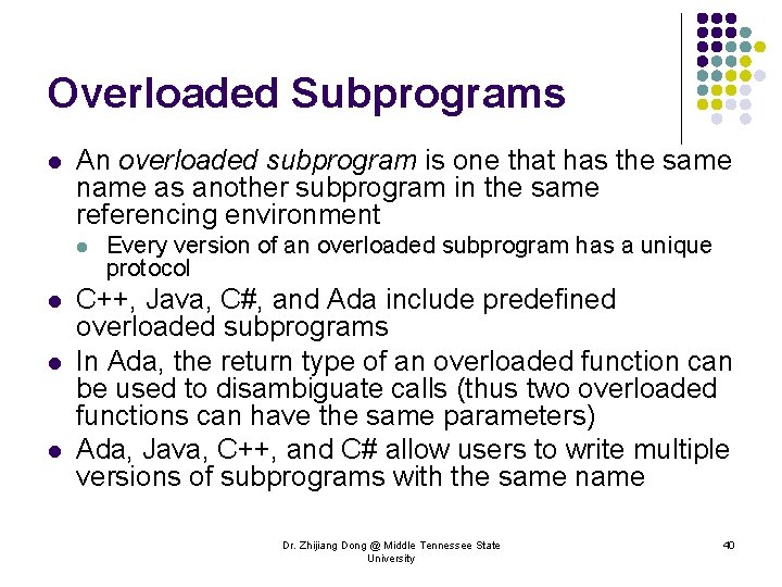 Overloaded Subprograms l An overloaded subprogram is one that has the same name as