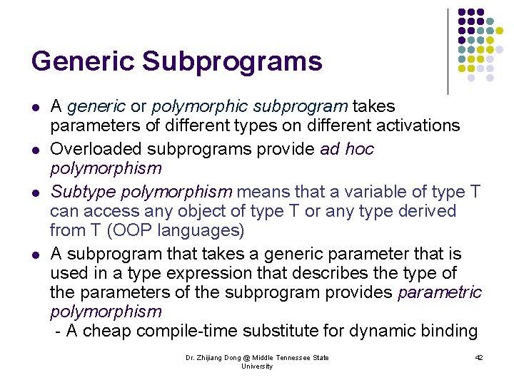 Generic Subprograms l l A generic or polymorphic subprogram takes parameters of different types