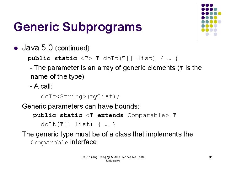 Generic Subprograms l Java 5. 0 (continued) public static <T> T do. It(T[] list)