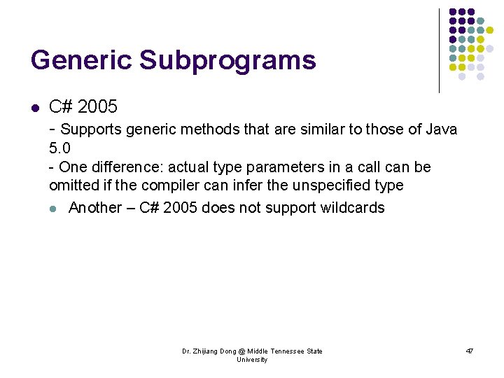 Generic Subprograms l C# 2005 - Supports generic methods that are similar to those