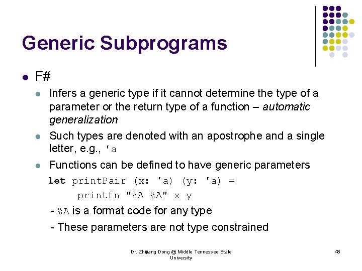 Generic Subprograms l F# l l l Infers a generic type if it cannot