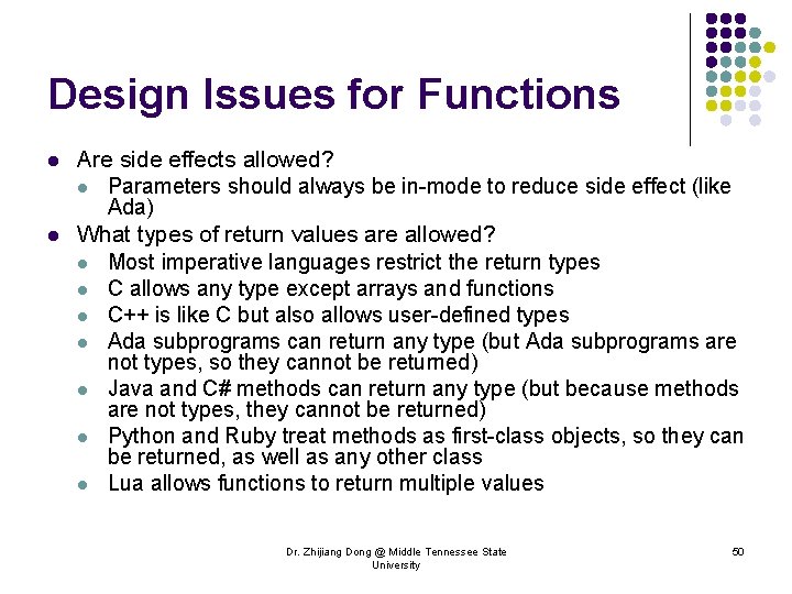 Design Issues for Functions l l Are side effects allowed? l Parameters should always
