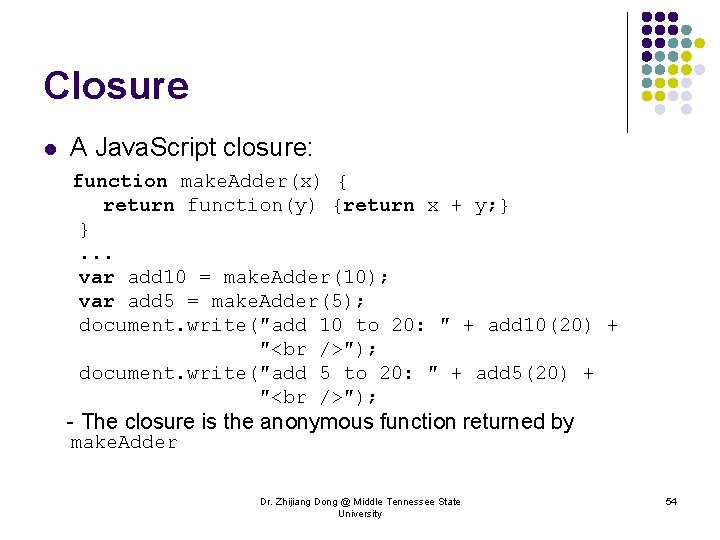 Closure l A Java. Script closure: function make. Adder(x) { return function(y) {return x