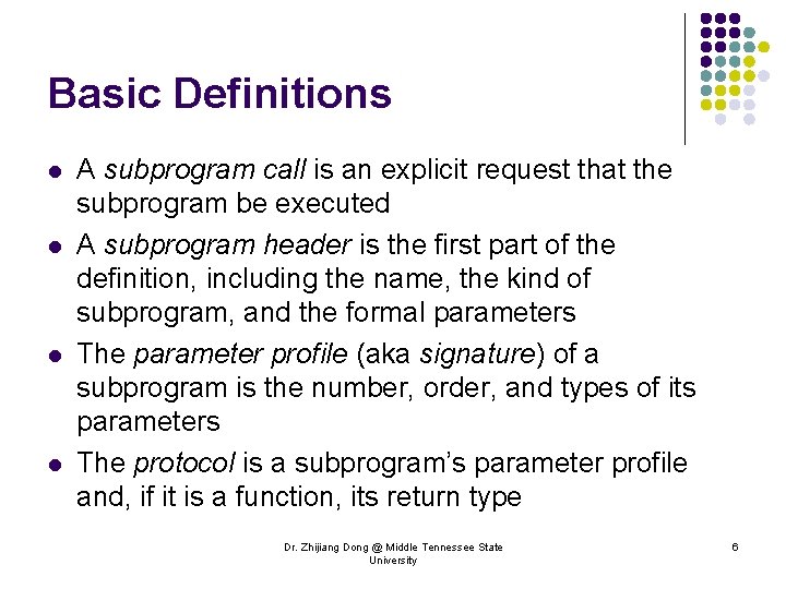 Basic Definitions l l A subprogram call is an explicit request that the subprogram