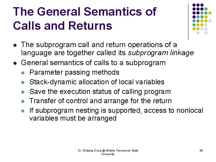 The General Semantics of Calls and Returns l l The subprogram call and return
