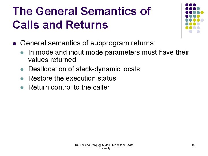 The General Semantics of Calls and Returns l General semantics of subprogram returns: l