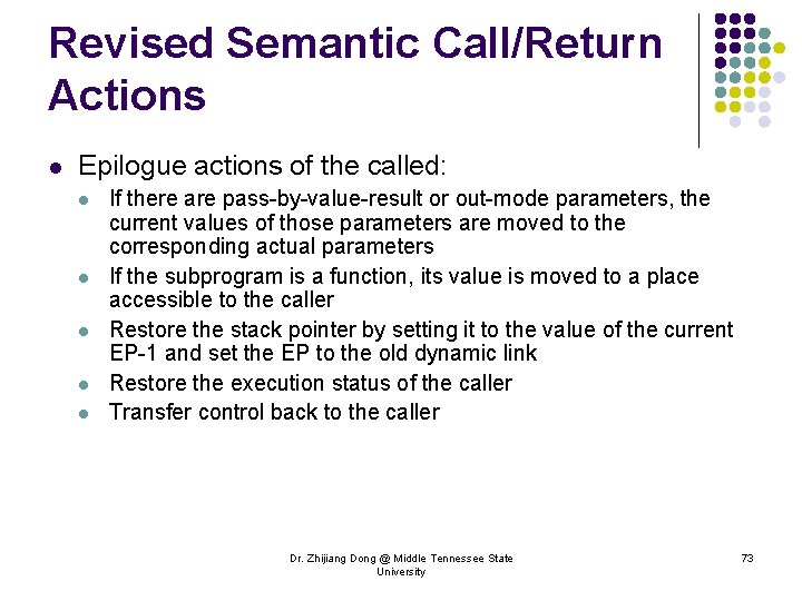 Revised Semantic Call/Return Actions l Epilogue actions of the called: l l l If