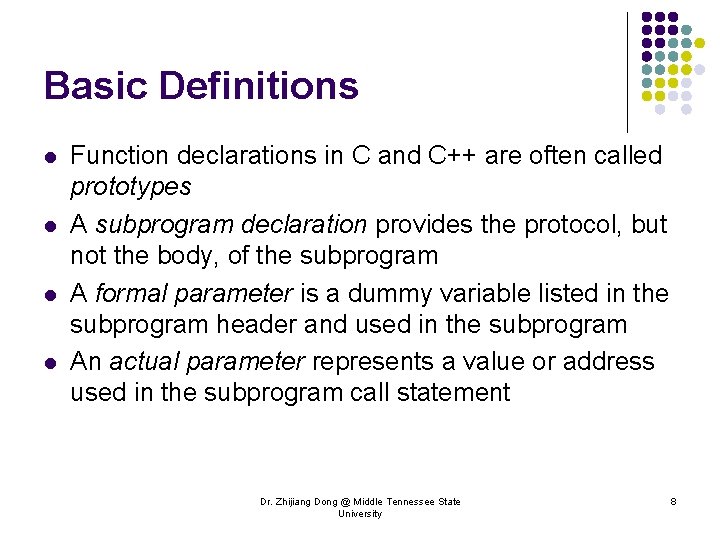 Basic Definitions l l Function declarations in C and C++ are often called prototypes