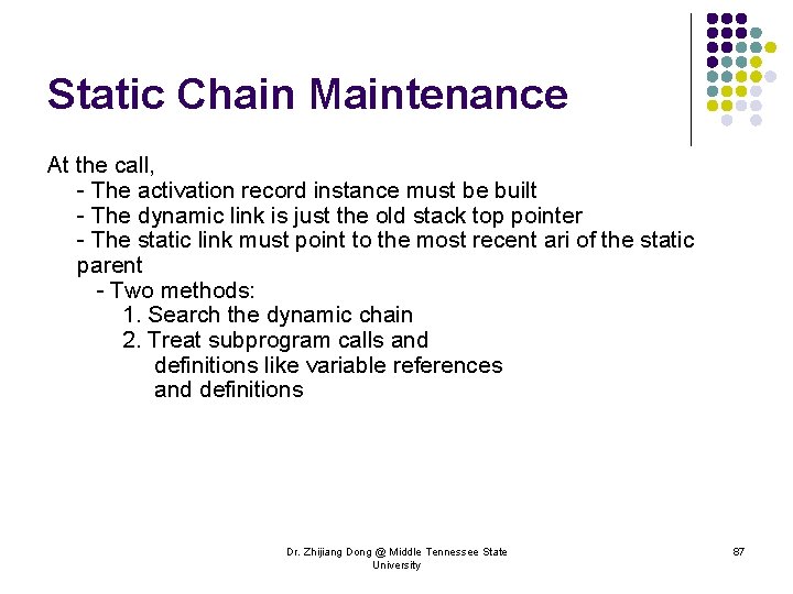 Static Chain Maintenance At the call, - The activation record instance must be built