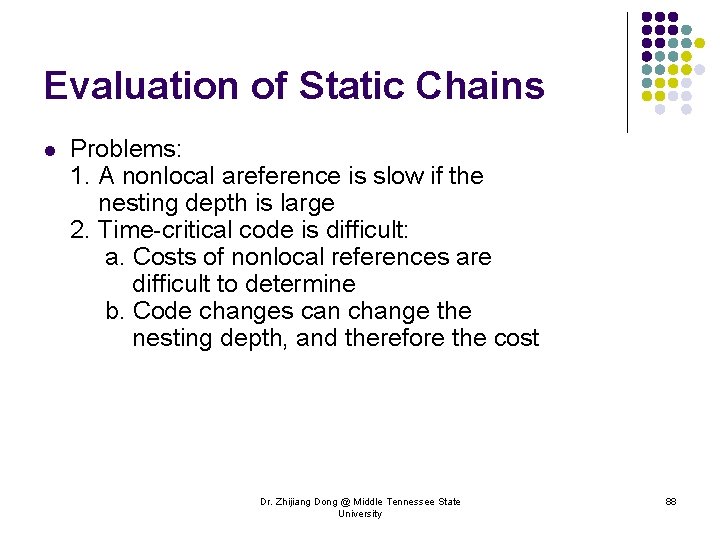 Evaluation of Static Chains l Problems: 1. A nonlocal areference is slow if the