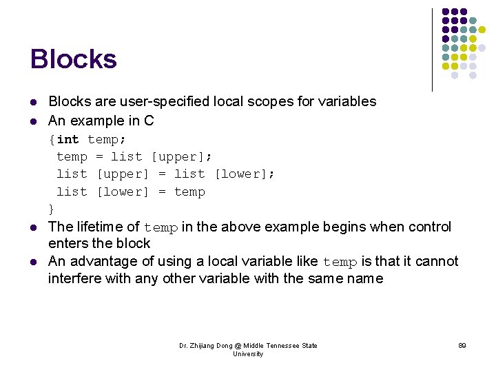 Blocks l l Blocks are user-specified local scopes for variables An example in C