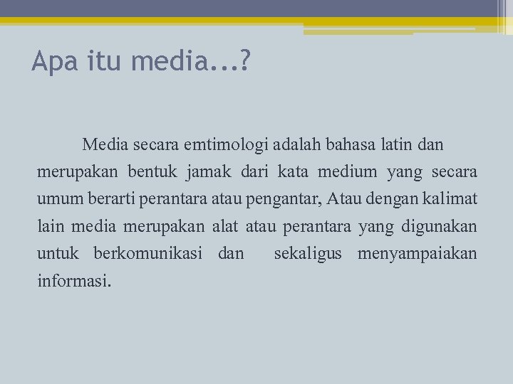 Apa itu media. . . ? Media secara emtimologi adalah bahasa latin dan merupakan