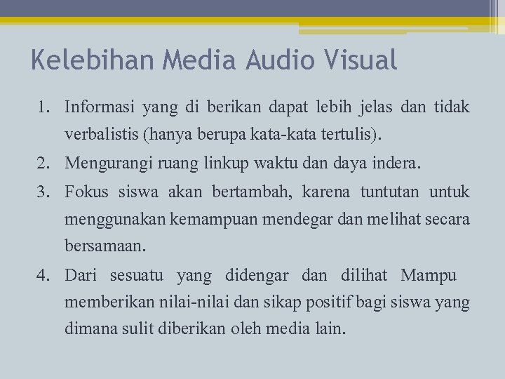 Kelebihan Media Audio Visual 1. Informasi yang di berikan dapat lebih jelas dan tidak