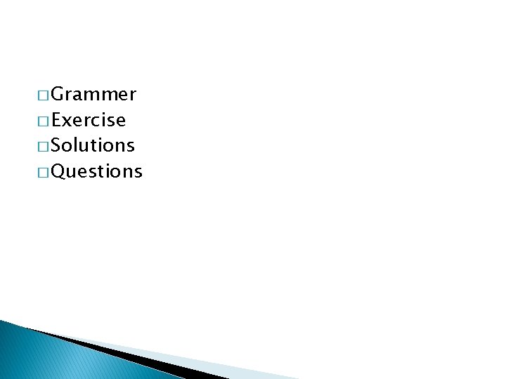 � Grammer � Exercise � Solutions � Questions 