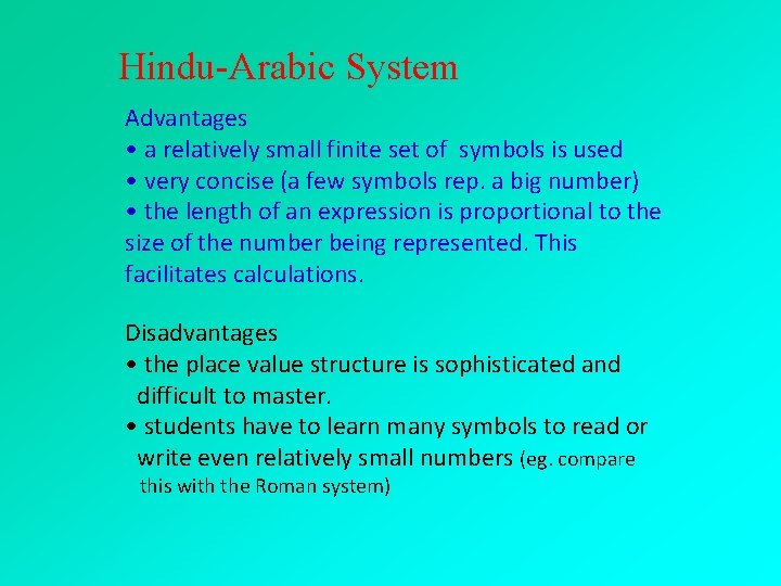 Hindu-Arabic System Advantages • a relatively small finite set of symbols is used •