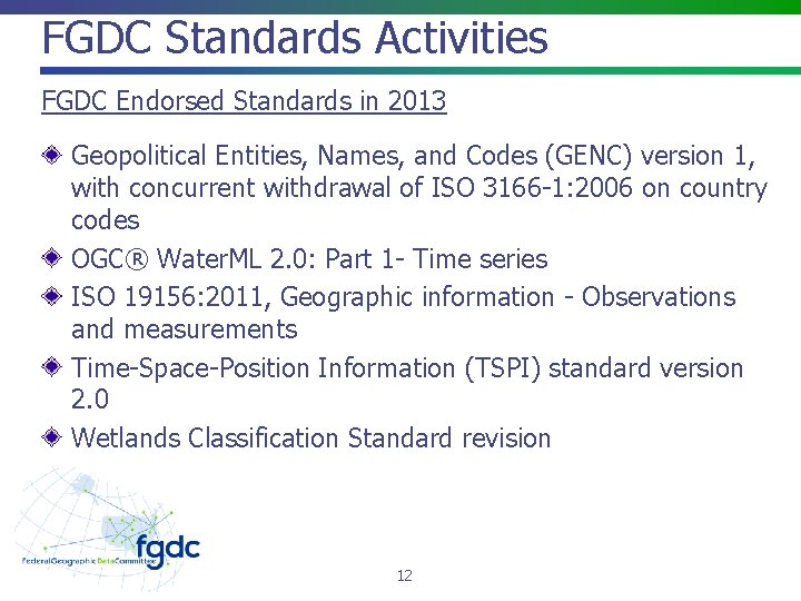 FGDC Standards Activities FGDC Endorsed Standards in 2013 Geopolitical Entities, Names, and Codes (GENC)