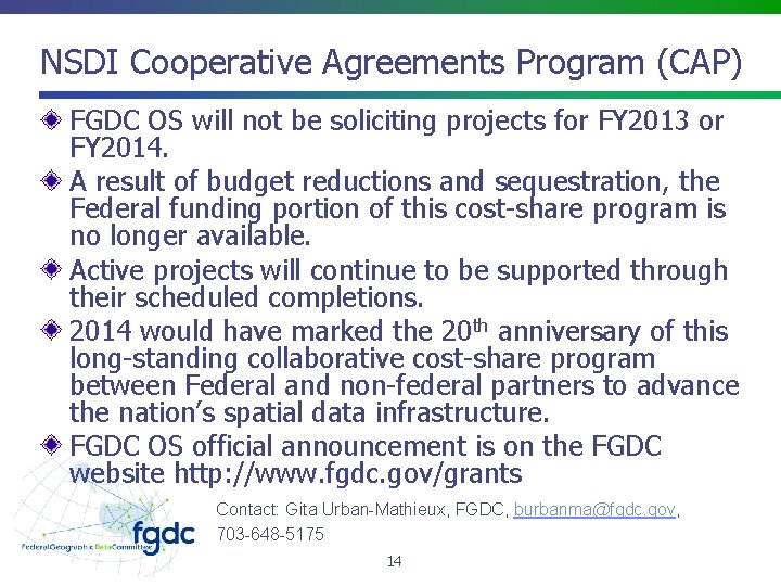 NSDI Cooperative Agreements Program (CAP) FGDC OS will not be soliciting projects for FY