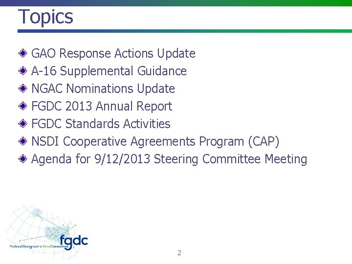 Topics GAO Response Actions Update A-16 Supplemental Guidance NGAC Nominations Update FGDC 2013 Annual