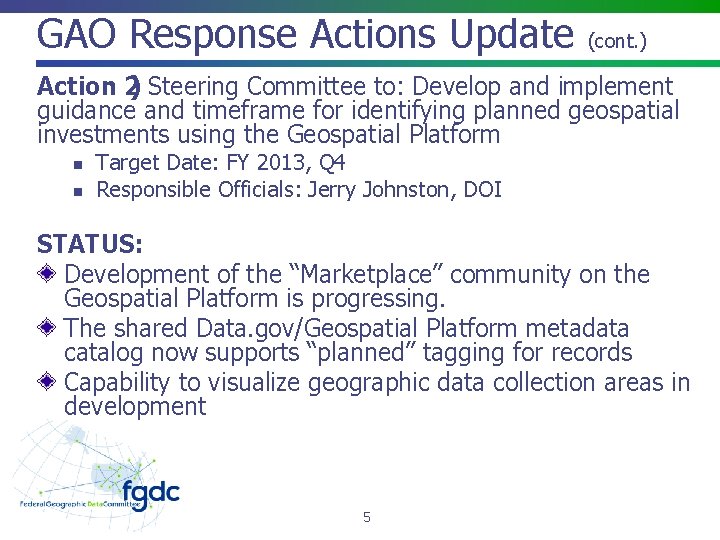 GAO Response Actions Update (cont. ) Action 2) Steering Committee to: Develop and implement