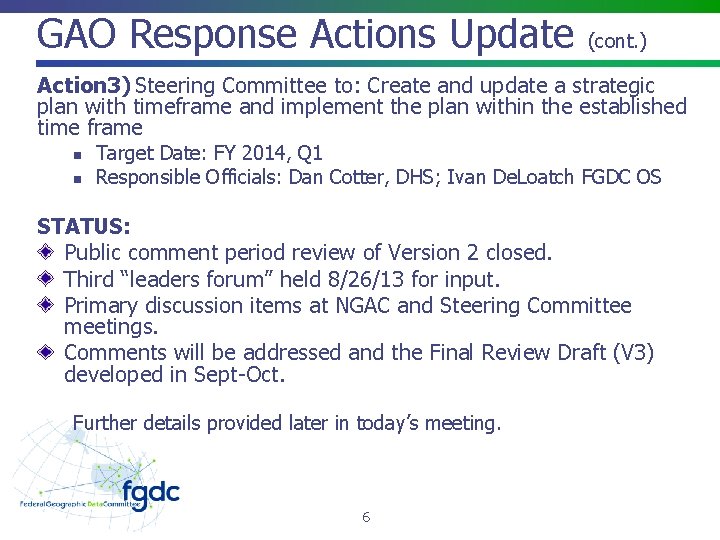 GAO Response Actions Update (cont. ) Action 3) Steering Committee to: Create and update
