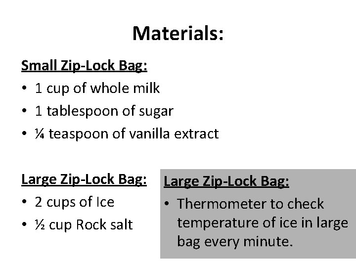 Materials: Small Zip-Lock Bag: • 1 cup of whole milk • 1 tablespoon of