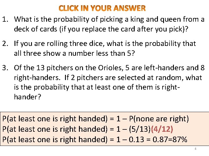 1. What is the probability of picking and queen from a deck of cards