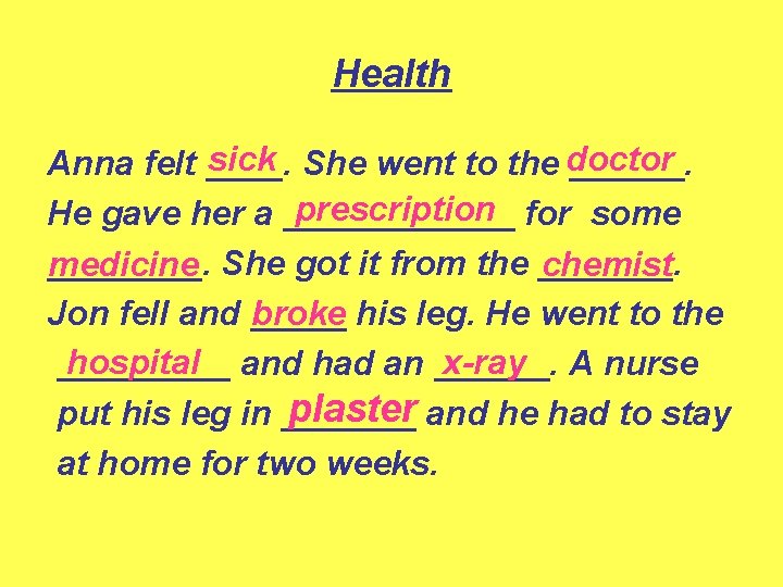 Health sick She went to the doctor Anna felt ______. prescription for some He