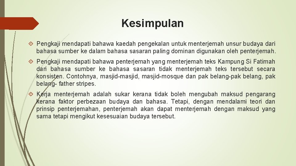 Kesimpulan Pengkaji mendapati bahawa kaedah pengekalan untuk menterjemah unsur budaya dari bahasa sumber ke