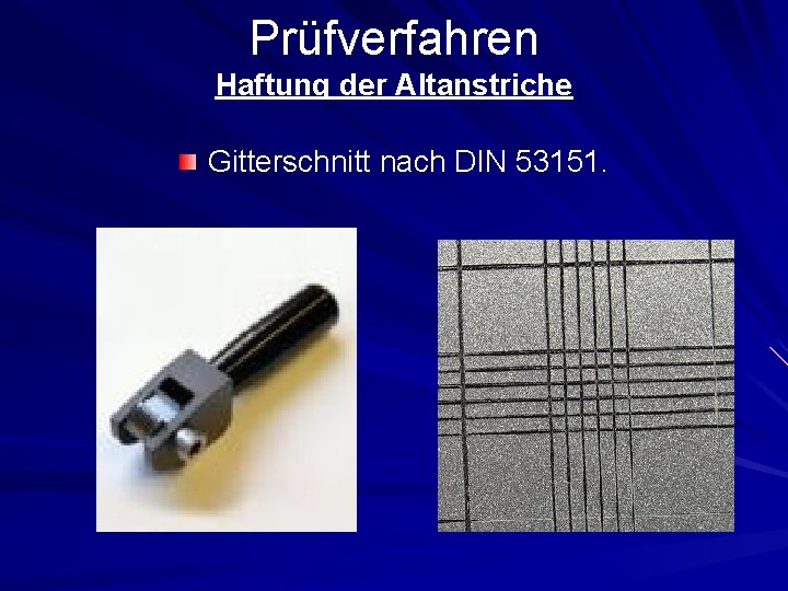 Prüfverfahren Haftung der Altanstriche Gitterschnitt nach DIN 53151. 