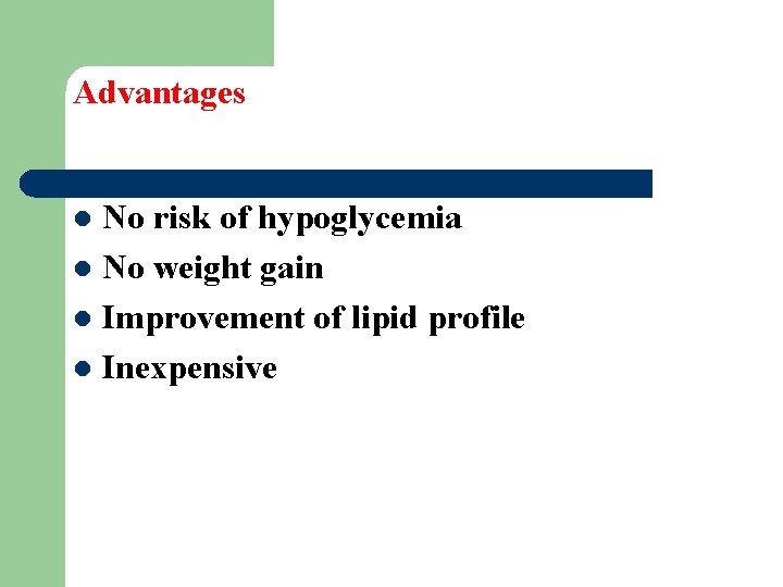 Advantages No risk of hypoglycemia l No weight gain l Improvement of lipid profile