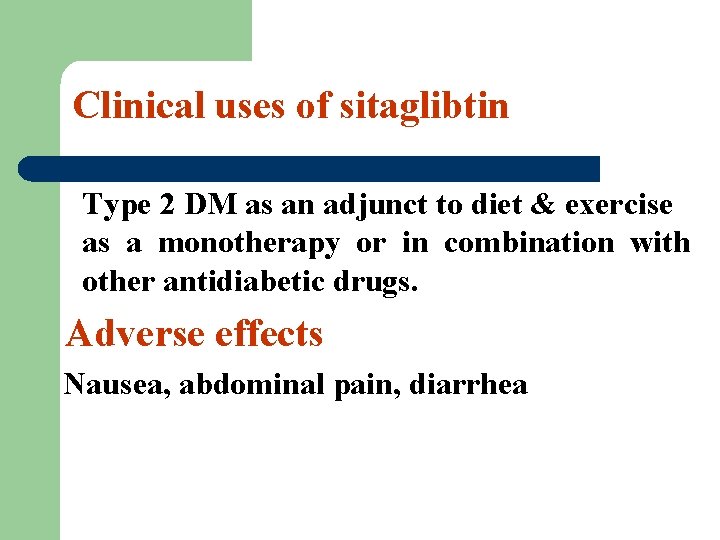 Clinical uses of sitaglibtin Type 2 DM as an adjunct to diet & exercise